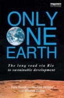 Only One Earth: The Long Road Via Rio to Sustainable Development 0415540259 Book Cover