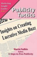Publicity Tactics: Insights on Creating Lucrative Media Buzz 0971640726 Book Cover