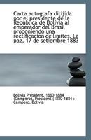 Carta autografa dirijida por el presidente de la República de Bolivia al emperador del Brasil propon 1113404779 Book Cover