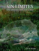 Sin Límites: Escapando de la Matríz (Spanish Edition) B0F1V2WPZG Book Cover