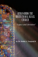 Reimagining the Institutional Black Church 1257006967 Book Cover
