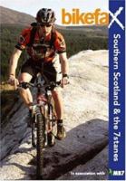 Southern Scotland and the 7stanes (Bikefax Mountain Bike Guides) 0954976282 Book Cover