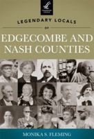 Legendary Locals of Edgecombe and Nash Counties 1467100447 Book Cover