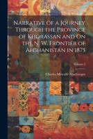 Narrative of a Journey Through the Province of Khorassan and On the N. W. Frontier of Afghanistan in 1875; Volume 2 1022835637 Book Cover