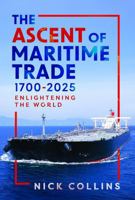 The Ascent of Maritime Trade 1700-2025: Enlightening the World 1036138895 Book Cover