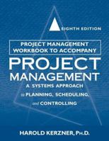 Project Management: A Systems Approach to Planning, Scheduling, and Controlling, Project Management - Workbook 0471225797 Book Cover