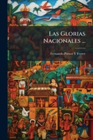 Las Glorias Nacionales ...... 1143674642 Book Cover