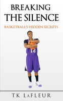 Breaking the Silence: Basketball's Hidden Secrets 1734250852 Book Cover
