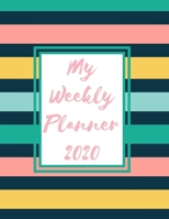 My Weekly Planner 2020: 2020 Year At A Glance Two Page Monthly Spreads Two Page Weekly Spreads with Horizontal View Navy pink blue and yellow horizontal stripes 1710120134 Book Cover