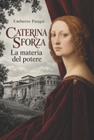 Caterina Sforza: La materia del potere (Italian Edition) B0HJRT5YL4 Book Cover
