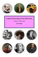 A Musical Chronology of The British Isles. Volume 4: 1880-1918 B0B71ZK7D9 Book Cover