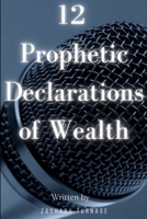 12 Prophetic Declarations to Build Wealth B0CGWWLG22 Book Cover