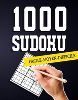 1000 SUDOKU FACILE-MOYEN-DIFFICILE: Sudoku Classique - 1000 Grilles - Niveaux Facile à Expert – Livre Sudoku pour Adultes et enfants (French Edition) B08KH5F3RJ Book Cover