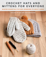 Crochet Hats and Mittens for Everyone: Winter Essentials in Sizes Newborn to Adult Large 0811774716 Book Cover