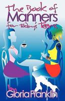 The Book of Manners for Today's Teens 1606439561 Book Cover