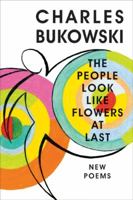 The People Look Like Flowers At Last: New Poems 0060577088 Book Cover