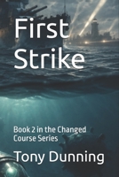 First Strike: Book 2 in the Changed Course Series B0H8DB72D9 Book Cover