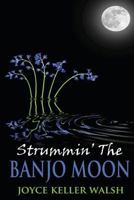 Strummin' the Banjo Moon 1477533451 Book Cover