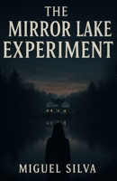 The Mirror Lake Experiment: Mind-Bending Suspens B0FXLDNHKN Book Cover
