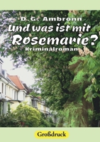 Und was ist mit Rosemarie?: Kriminalroman in großer Schrift 3695185090 Book Cover