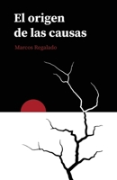 El origen de las causas (Spanish Edition) 9945296582 Book Cover