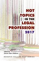 Hot Topics in the Legal Profession - 2017 1610273818 Book Cover