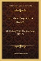 Fairview Boys on a Ranch; or, Riding with the Cowboys 1436843790 Book Cover