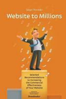 Website to Millions: Selected Recommendations to Increasing the Commercial Effectiveness of Your Website 5990505817 Book Cover