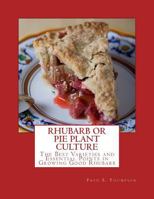 Rhubarb or pie Plant Culture ... The Best Varieties 1984261045 Book Cover