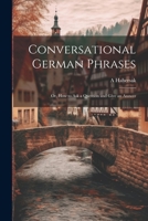 Conversational German Phrases: Or, How to Ask a Question and Give an Answer 1021625035 Book Cover