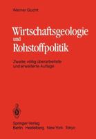 Wirtschaftsgeologie Und Rohstoffpolitik: Untersuchung, Erschliessung, Bewertung, Verteilung Und Nutzung Mineralischer Rohstoffe 3540125884 Book Cover