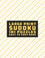 Sudoku Large Print 101 Puzzles Easy to Very Hard: One Puzzle Per Page - Easy, Medium, Hard and Very Hard B08MX7N5HB Book Cover