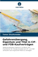 Gefahrenübergang, Eigentum und Titel in CIF- und FOB-Kaufverträgen (German Edition) 6203567078 Book Cover