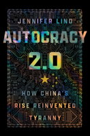 Autocracy 2.0: How China's Rise Reinvented Tyranny 1501784145 Book Cover