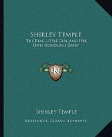 Shirley Temple: The Real Little Girl And Her Own Honolulu Diary 1163192481 Book Cover