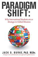 Paradigm Shift: Why International Students Are so Strategic to Global Missions 197365685X Book Cover