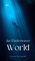 An Underwater World 9916399948 Book Cover