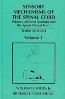 Sensory Mechanisms of the Spinal Cord: Volume 1 Primary Afferent Neurons and the Spinal Dorsal Horn 1461348943 Book Cover