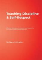 Teaching Discipline & Self-Respect: Effective Strategies, Anecdotes, and Lessons for Successful Classroom Management 1412915481 Book Cover