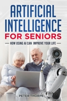 Artificial Intelligence for Seniors: How AI Can Improve Your Life 0646734326 Book Cover