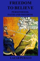 Freedom to Believe: Personhood and Freedom in Orthodox Christian Ontology 1517256712 Book Cover