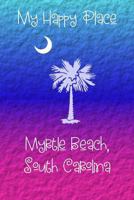 My Happy Place: Myrtle Beach 1792731825 Book Cover