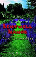 That Particular Plan and Disclosure at Bentwell Manor: Two Comedies 1403357846 Book Cover