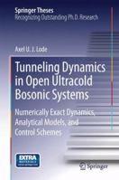 Tunneling Dynamics in Open Ultracold Bosonic Systems: Numerically Exact Dynamics - Analytical Models - Control Schemes 3319070843 Book Cover