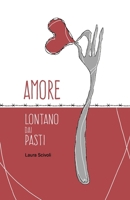 Amore lontano dai pasti (Italian Edition) B0DBZQQN2X Book Cover