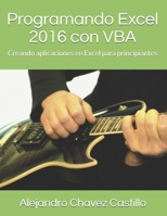 Programando Excel 2016 con VBA : Creando Aplicaciones en Excel para Principiantes 1973518481 Book Cover