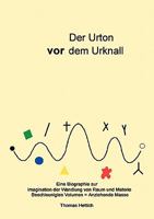 Der Urton vor dem Urknall: Eine Biografie zur Wandlung von Raum und Materie 3833410248 Book Cover