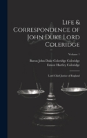 Life & Correspondence of John Duke Lord Coleridge: Lord Chief Justice of England; Volume 1 1020080086 Book Cover