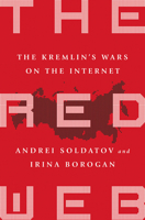 The Red Web: The Struggle Between Russia's Digital Dictators and the New Online Revolutionaries 1610399579 Book Cover