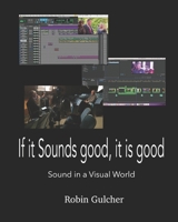 If It Sounds Good, It Is Good: Sound in a Visual World B0DVZMZXKP Book Cover
